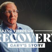 Walking Through Recovery – Gary’s Story